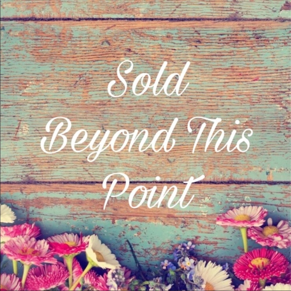 Sold beyond this point.